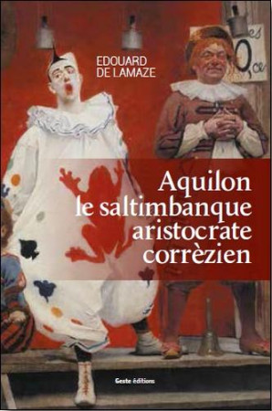 AQUILON LE SALTIMBANQUE ARISTOCRATE CORREZI EN - EDOUARD DE LAMAZE - Geste