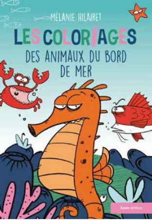 LES COLORIAGES DES ANIMAUX DU BORD DE MER - MELANIE HILLAIRET - Geste