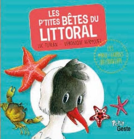 LES PETITES BETES DU LITTORAL - LUC TURLAN, VERONIQU - Geste