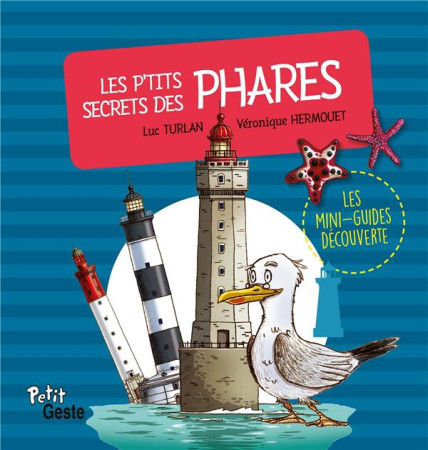 LES  P-TITS SECRETS DES PHARES (COLL. MINI-GUIDE DECOUVERTE) - TURLAN LUC - HERMOUE - Geste