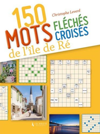 150 MOTS CROISES ET MOTS FLECHES SUR L-ILE DE RE - LEVERD CHRISTOPHE - GESTE