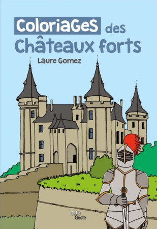 COLORIAGES DES CHATEAUX FORTS - GOMEZ LAURE - Geste