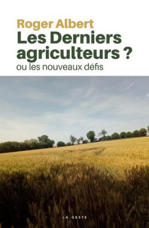 DERNIERS AGRICULTEURS OU LES NOUVEAUX DEFIS - ALBERT ROGER - Geste