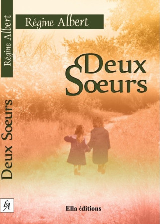 DEUX SOEURS RAYON LITT.GENERALE - Régine Albert - ELLA EDITIONS