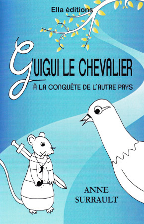 GUIGUI LE CHEVALIER A LA CONQUETE DE L-AUTRE PAYS (SUR LE DEUIL) - Anne Surrault - ELLA EDITIONS