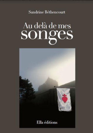 AU DELA DE MES SONGES RAYON LITT.GENERALE - SANDRINE BETHENCOURT - ELLA EDITIONS