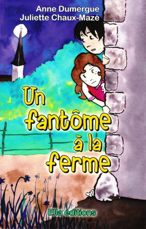 FANTOME A LA FERME RAYON JEUNESSE - Anne Dumergue - ELLA EDITIONS