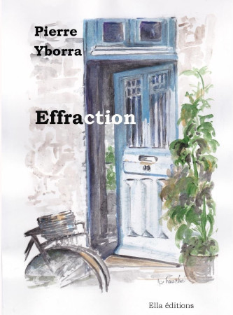 EFFRACTION - Pierre Yborra - ELLA EDITIONS