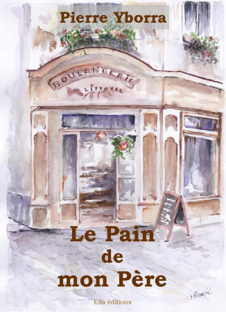 PAIN DE MON PERE - Pierre Yborra - ELLA EDITIONS