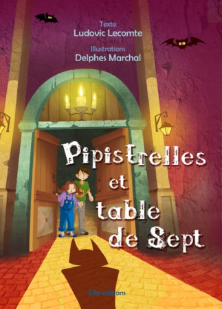 PIPISTRELLES ET TABLE DE SEPT - LUDOVIC LECOMTE - ELLA EDITIONS