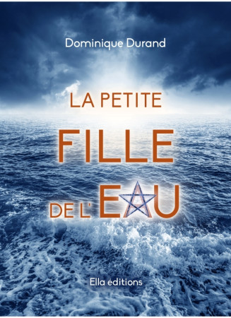 PETITE FILLE DE L-EAU - Dominique Durand - ELLA EDITIONS