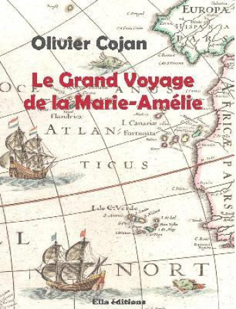 GRAND VOYAGE DE LA MARIE-AMELIE - OLIVIER - ELLA EDITIONS