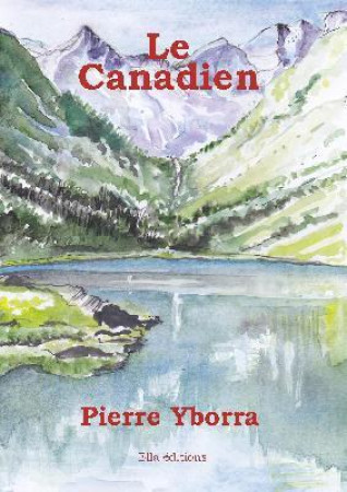 CANADIEN (LE) - YBORRA PIERRE - ELLA EDITIONS