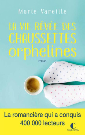 VIE REVEE DES CHAUSSETTES ORPHELINES - VAREILLE MARIE - CHARLESTON