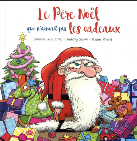 PERE NOEL QUI N-AIMAIT PAS LES CADEAUX - DE LA CROIX SEVERINE - Splash !