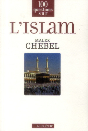 ISLAM (L-) - CHEBEL MALEK - Les Editions La Boétie