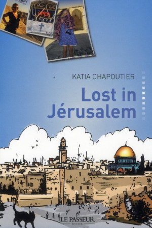 LOST IN JERUSALEM - CHAPOUTIER KATIA - Le Passeur éditeur