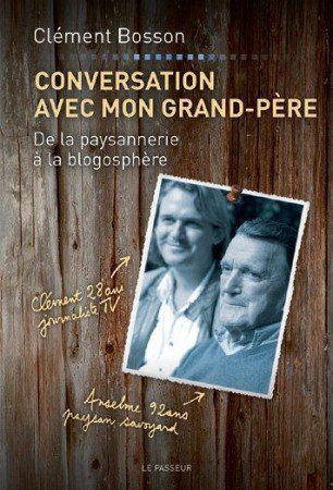 CONVERSATION AVEC MON GRAND-PERE - BOSSON CLEMENT - Le Passeur éditeur