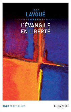 EVANGILE EN LIBERTE (L-) - LAVOUE JEAN - LE PASSEUR