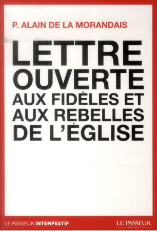 LETTRE OUVERTE AUX FIDELES ET AUX REBELLES DE L-EGLISE - MAILLARD DE LA MORAN - Le Passeur éditeur