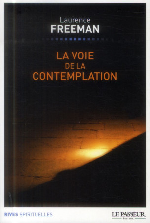 VOIE DE LA CONTEMPLATION (LA) - FREEMAN LAURENCE - Le Passeur éditeur