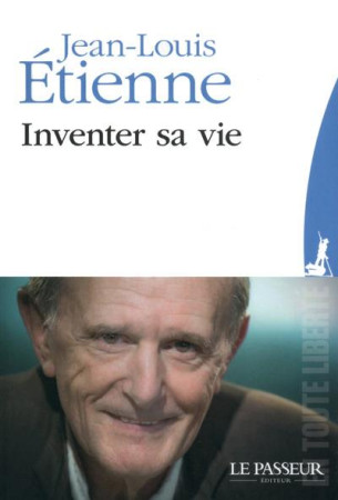 INVENTER SA VIE - ETIENNE JEAN-LOUIS - Le Passeur éditeur