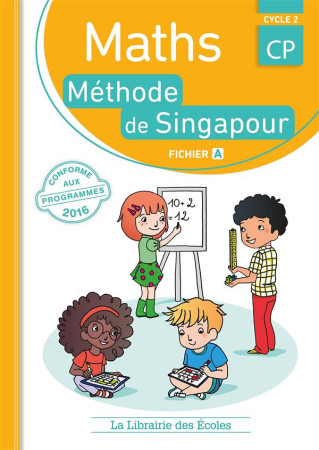 MATHEMATIQUES CP METHODE DE SINGAPOUR FICHIER DE L-ELEVE A - NEAGOY MONICA - la Librairie des écoles