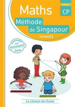 MATHS / CP METHODE DE SINGAPOUR FICHIER DE L-ELEVE B - NEAGOY MONICA - la Librairie des écoles