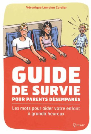 GUIDE DE SURVIE POUR PARENTS DESEMPARES - VERONIQUE LEMOINE-CO - QUASAR