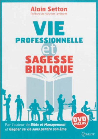 VIE PROFESSIONNELLE ET SAGESSE BIBLIQUE - L IVRE + DVD - SETTON ALAIN - Quasar