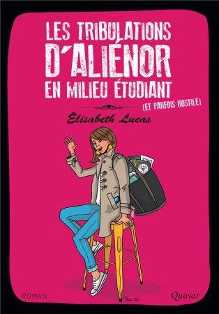 TRIBULATIONS D-ALIENOR EN MILIEU ETUDIANT (ET PARFOIS HOSTILE) - ELISABETH LUCAS - QUASAR