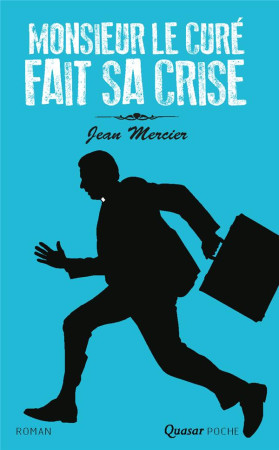 MONSIEUR LE CURE FAIT SA CRISE - JEAN MERCIER - QUASAR