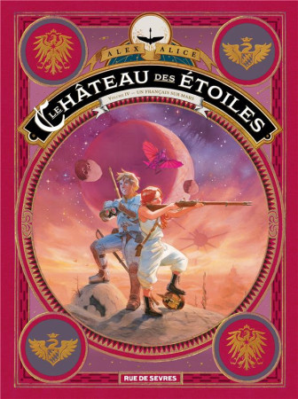 CHATEAU DES ETOILES TOME 4 / LES PRISONNIERS DE MARS - ALICE ALEX - RUE DE SEVRES