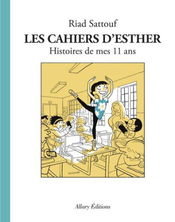 CAHIERS D-ESTHER - TOME 2 HISTOIRES DE MES 11 ANS - SATTOUF RIAD - Allary éditions