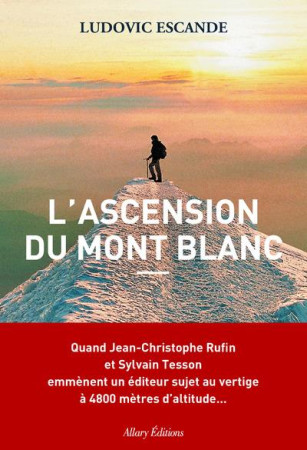 ASCENSION DU MONT BLANC - ESCANDE LUDOVIC - Allary éditions