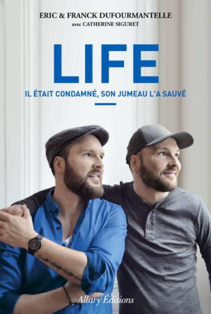 LIFE / IL ETAIT CONDAMNE SON JUMEAU L-A SAUVE - DUFOURMANTELLE - ALLARY