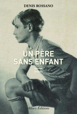 UN PERE SANS ENFANT - ROSSANO DENIS - ALLARY