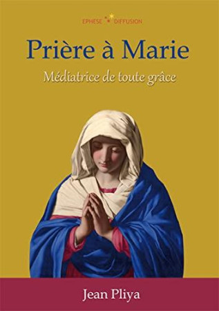 PRIERES A MARIE - JEAN PLIYA - EPHESE