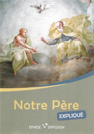 NOTRE PERE EXPLIQUE / DEPLIANT - EPHESE - EPHESE