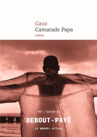 CAMARADE PAPA - GAUZ - NOUVEL ATTILA