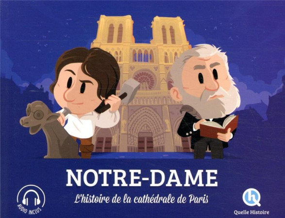 NOTRE-DAME - L-HISTOIRE DE LA CATHEDRALE DE PARIS - XXX - QUELLE HISTOIRE