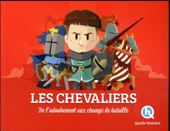 CHEVALIERS / DE L-ADOUBEMENT AUX CHAMPS DE BATAILLE - V. BARON/WENNAGEL - QUELLE HISTOIRE