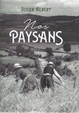 NOS PAYSANS - COLLECTIF - METIVE