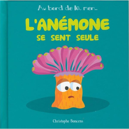 ANEMONE SE SENT SEULE / TOME 8 - BONCENS - Beluga