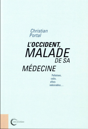 OCCIDENT, MALADE DE SA MEDECINE - PORTAL CHRISTIAN - Libre et Solidaire