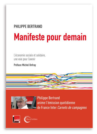 MANIFESTE POUR DEMAIN - BERTRAND PHILIPPE - LIBRE SOLIDAIRE