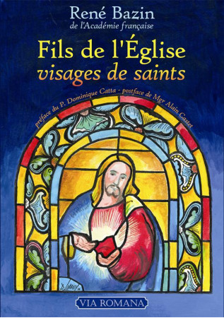 FILS DE L-EGLISE, VISAGES DE SAINTS - RENE BAZIN - Via romana