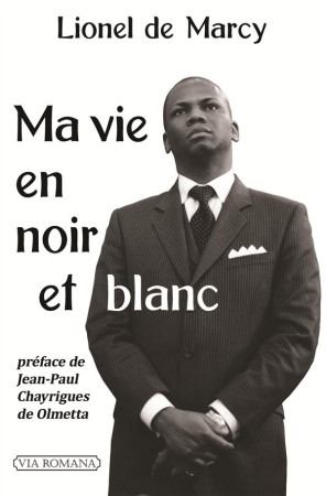 MA VIE EN NOIR ET BLANC - LIONEL DE MARCY - Via romana