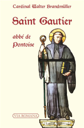 SAINT GAUTIER, ABBE DE PONTOISE - WALTER BRANDMULLER - Via romana