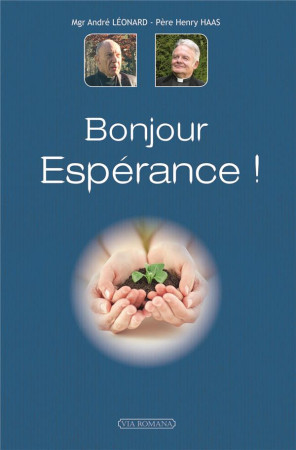 BONJOUR, ESPERANCE ! - MGR ANDRE LEONARD - Via romana